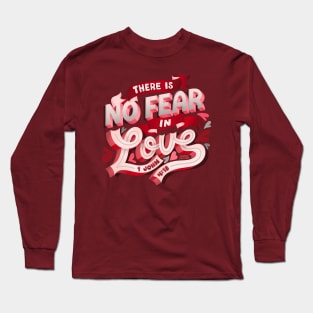 No Fear in Love 1 John 4:18 Passion Loving Bible Verse Quote Long Sleeve T-Shirt